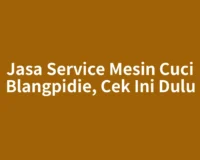 Jasa Service Mesin Cuci Blangpidie, Cek Ini Dulu