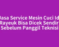 Jasa Service Mesin Cuci Idi Rayeuk Bisa Dicek Sendiri Sebelum Panggil Teknisi