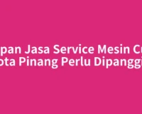Kapan Jasa Service Mesin Cuci Kota Pinang Perlu Dipanggil?