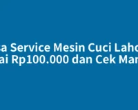 Jasa Service Mesin Cuci Lahomi Mulai Rp100.000 dan Cek Mandiri