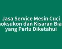 Jasa Service Mesin Cuci Lhoksukon dan Kisaran Biaya yang Perlu Diketahui