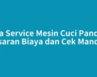 Jasa Service Mesin Cuci Pandan: Kisaran Biaya dan Cek Mandiri