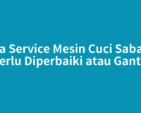 Jasa Service Mesin Cuci Sabang, Perlu Diperbaiki atau Ganti?