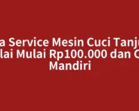 Jasa Service Mesin Cuci Tanjung Balai Mulai Rp100.000 dan Cek Mandiri