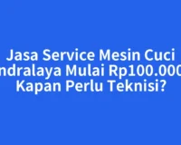 Jasa Service Mesin Cuci Indralaya Mulai Rp100.000, Kapan Perlu Teknisi?