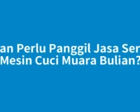 Kapan Perlu Panggil Jasa Service Mesin Cuci Muara Bulian?