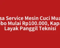 Jasa Service Mesin Cuci Muara Tebo Mulai Rp100.000, Kapan Layak Panggil Teknisi