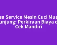 Jasa Service Mesin Cuci Muaro Sijunjung: Perkiraan Biaya dan Cek Mandiri