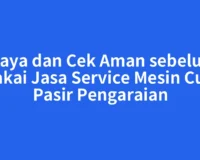 Biaya dan Cek Aman sebelum Pakai Jasa Service Mesin Cuci Pasir Pengaraian