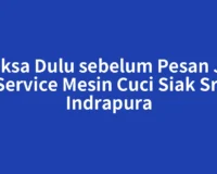 Periksa Dulu sebelum Pesan Jasa Service Mesin Cuci Siak Sri Indrapura