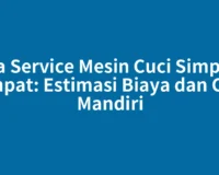 Jasa Service Mesin Cuci Simpang Empat: Estimasi Biaya dan Cek Mandiri