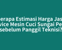 Berapa Estimasi Harga Jasa Service Mesin Cuci Sungai Penuh sebelum Panggil Teknisi?