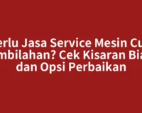 Perlu Jasa Service Mesin Cuci Tembilahan? Cek Kisaran Biaya dan Opsi Perbaikan